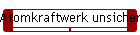 Atomkraftwerk unsicher